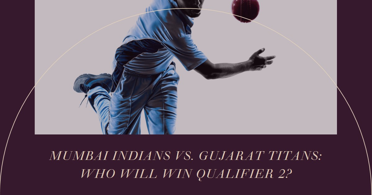 Mumbai Indians vs. Gujarat Titans: Who will win Qualifier 2?