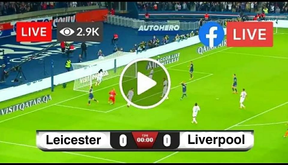 Leicester vs Liverpool Live